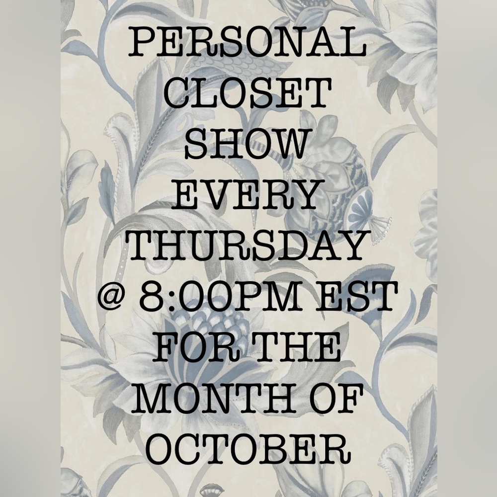PERSONAL CLOSET SHOW - EVERY THURSDAY @7PM EST - FOR THE MONTH OF OCTOBER